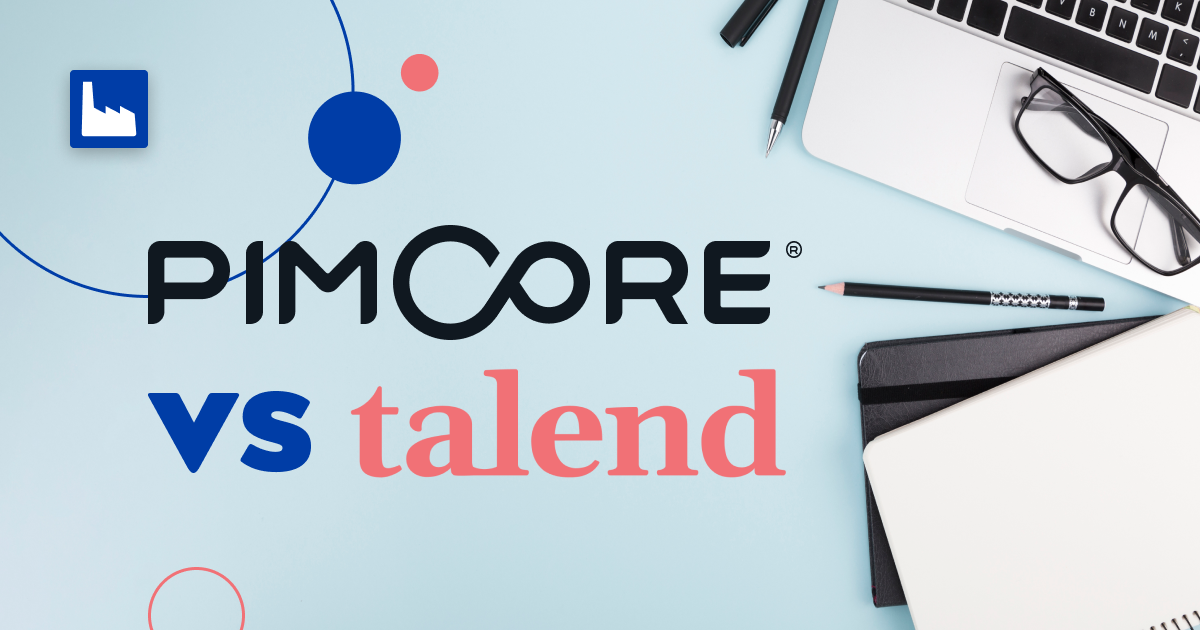 Pimcore vs. Talend Open Studio: Which data management platform is the best?