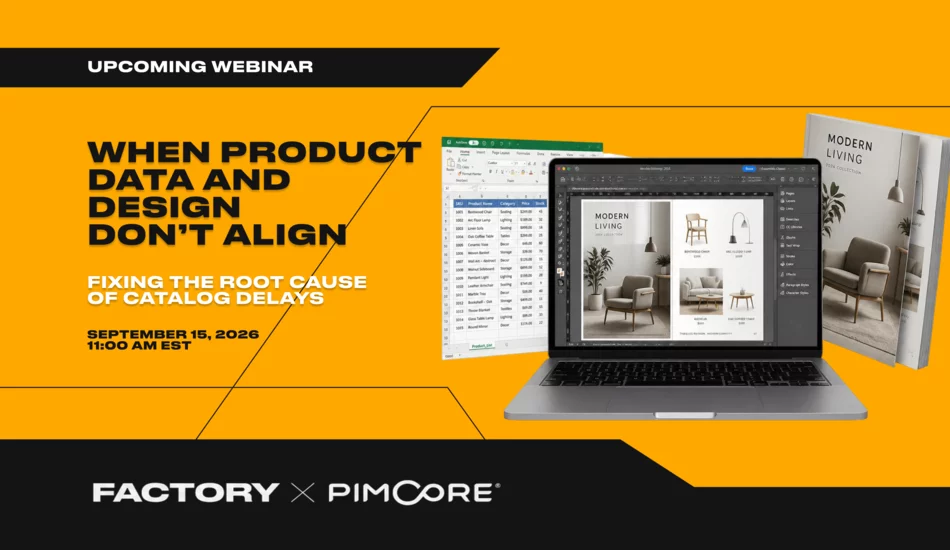 Factory and Pimcore webinar on fixing the root cause of catalog delays,  September 15, 2026, at 11:00 AM EST.